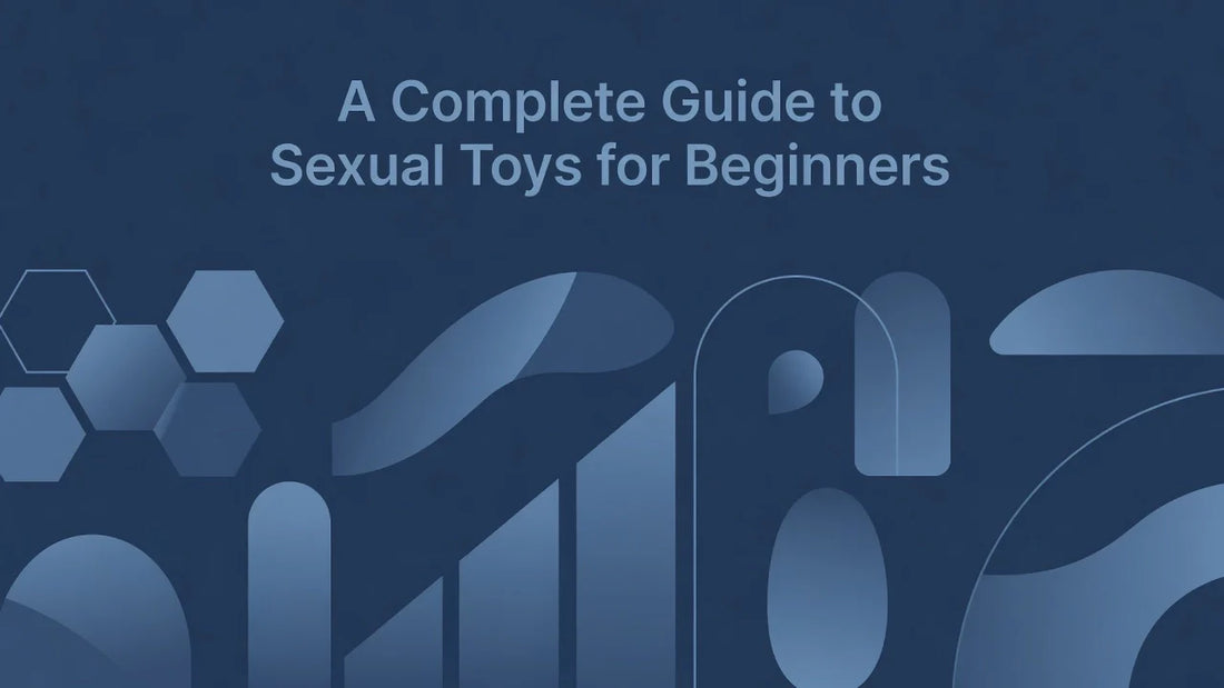 Professional header image for list-based article: A Complete Guide to Sexual Toys for Beginners